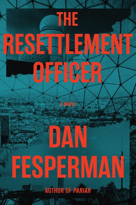 The Resettlement Officer (A Novel) by Dan Fesperman, 9798217209415