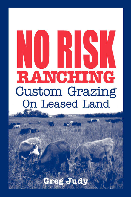 No Risk Ranching (Custom Grazing on Leased Land) by Greg Judy, 9780963246080