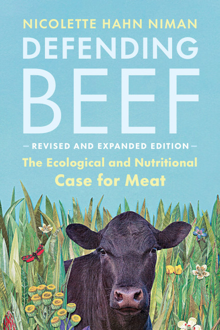 Defending Beef (The Ecological and Nutritional Case for Meat, 2nd Edition) by Nicolette Hahn Niman, 9781645020141