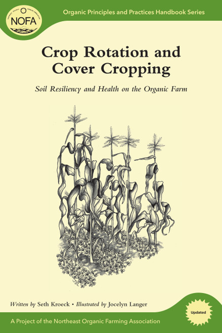 Crop Rotation and Cover Cropping (Soil Resiliency and Health on the Organic Farm) by Seth Kroeck, Jocelyn Langer, 9781603583459