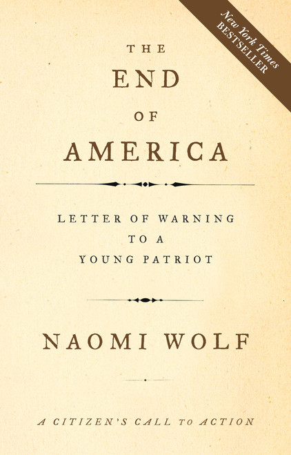 The End of America (Letter of Warning to a Young Patriot) by Naomi Wolf, 9781933392790