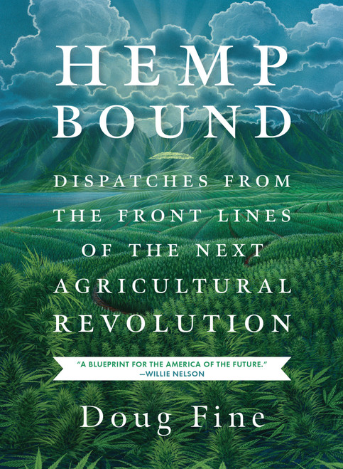 Hemp Bound (Dispatches from the Front Lines of the Next Agricultural Revolution) by Doug Fine, 9781603585439