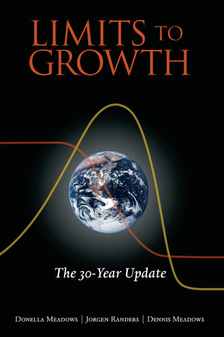 Limits to Growth (The 30-Year Update) by Donella Meadows, Jorgen Randers, Dennis Meadows, 9781931498586