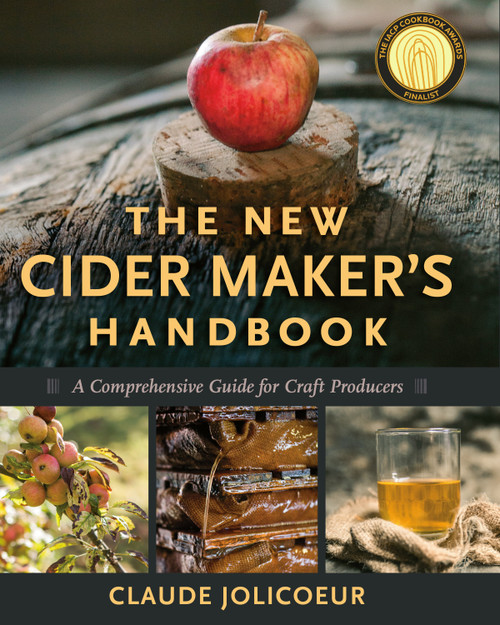 The New Cider Maker's Handbook (A Comprehensive Guide for Craft Producers) by Claude Jolicoeur, 9781603584739