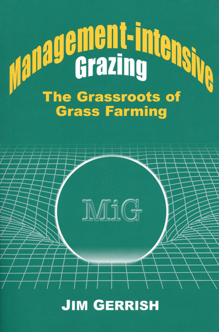Management-intensive Grazing (The Grassroots of Grass Farming) by Jim Gerrish, 9780972159708