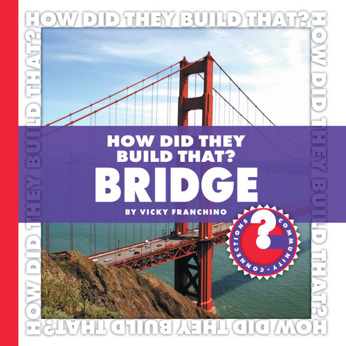 How Did They Build That? Bridge by Vicky Franchino, 9781602794832
