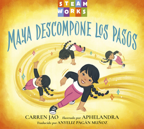 Maya descompone los pasos (Spanish Edition) by Carren Jao, Aphelandra, Anyeliz Pagán Muñoz, 9781623547868