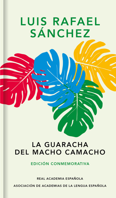 La guaracha del Macho Camacho (Edición conmemorativa) / Macho Camacho's Beat (Commemorative Edition) (Spanish Edition) by Luis Rafael Sánchez, 9788420473468