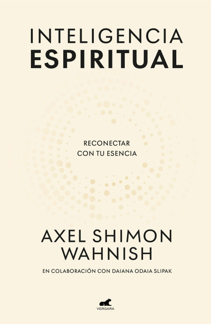 Inteligencia espiritual / Spiritual Intelligence (Spanish Edition) by Axel Wahnish, 9786073881517