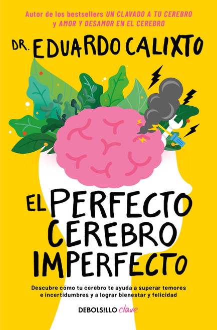 El perfecto cerebro imperfecto / The Perfect Imperfect Brain (Spanish Edition) by Eduardo Calixto, 9786073880107