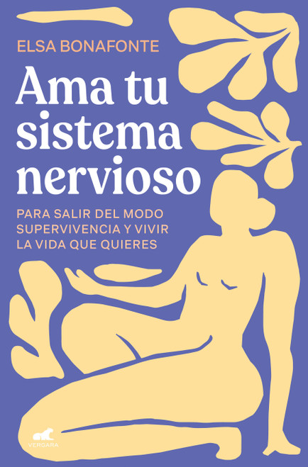 Ama tu sistema nervioso / Love Your Nervous System (Spanish Edition) by Elsa Bonafonte, 9788419820853