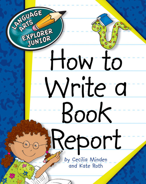 How to Write a Book Report by Cecilia Minden, Kate Roth, 9781602799929