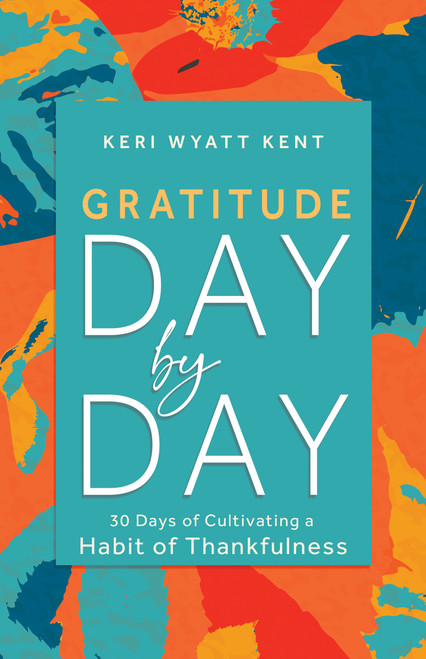 Gratitude Day by Day (30 Days of Cultivating a Habit of Thankfulness) by Keri Kent, 9798887698571