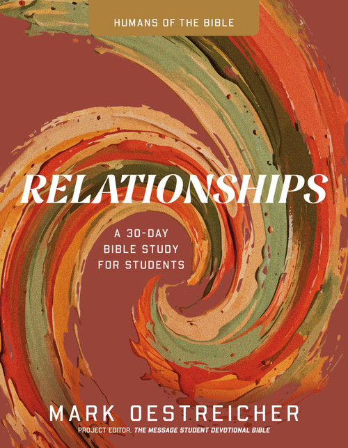 Relationships (A Thirty-Day Bible Study for Students) by Mark Oestreicher, 9798898022853