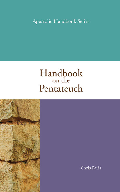 Handbook on the Pentateuch (Apostolic Handbook Series) by Chris Paris, 9780757750311