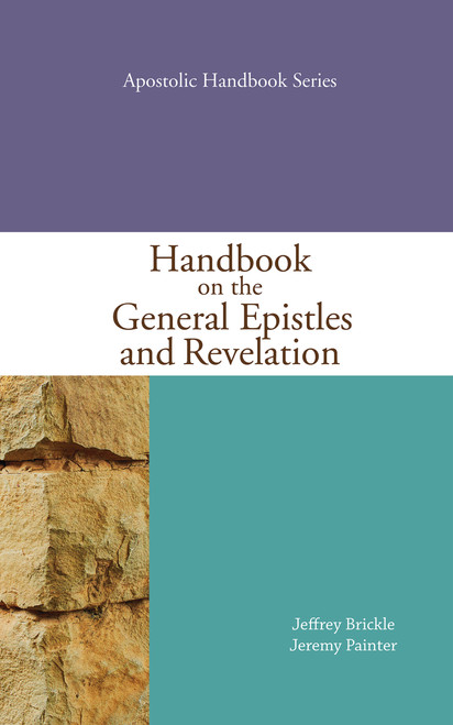 Handbook on the General Epistles and Revelation (Apostolic Handbook Series) by Jeremy Painter, Jeffrey Brickle, 9780757750403