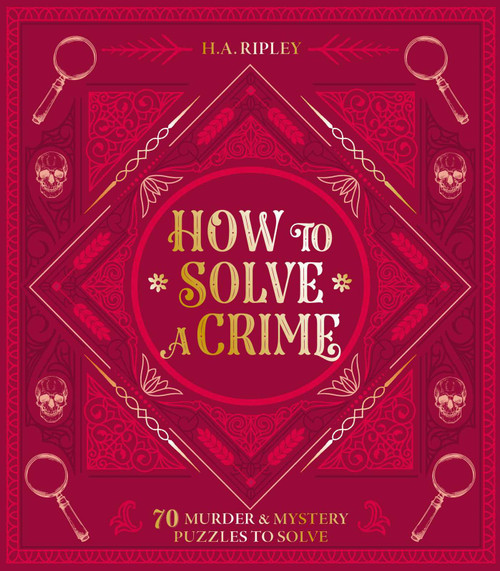 How to Solve a Crime (70 Murder & Mystery Puzzles to Solve) by H. A. Ripley, 9781398882980
