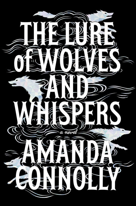 The Lure of Wolves and Whispers by Amanda Connolly, 9781665989527