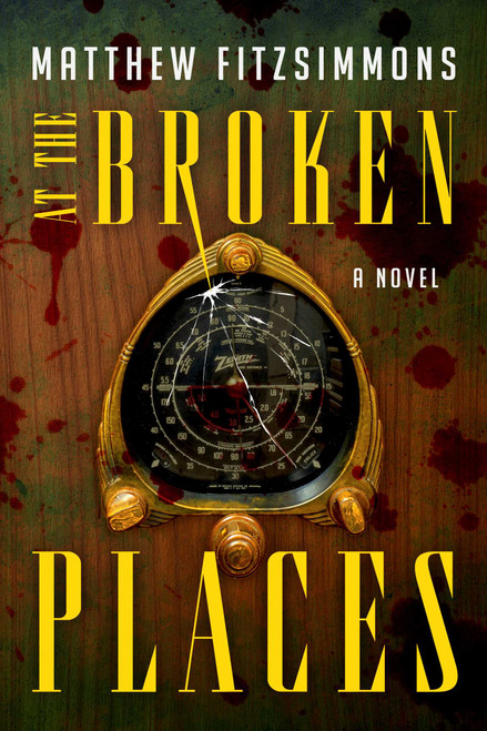 At the Broken Places by Matthew FitzSimmons, 9781668059616