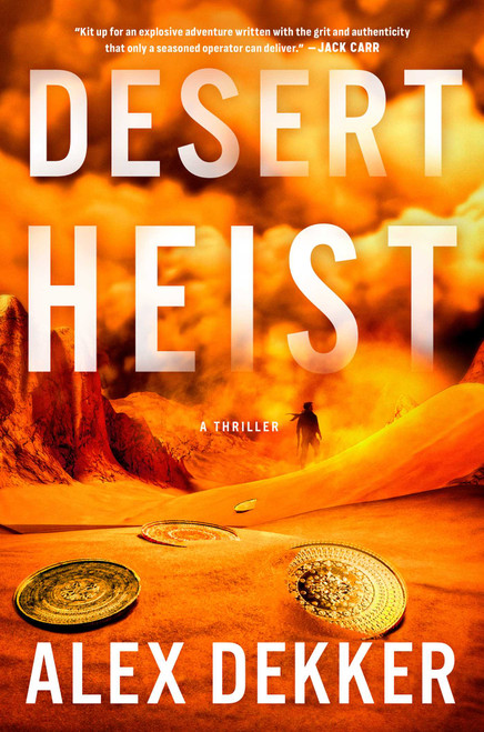 Desert Heist (A Thriller) by Alex Dekker, 9781668095379