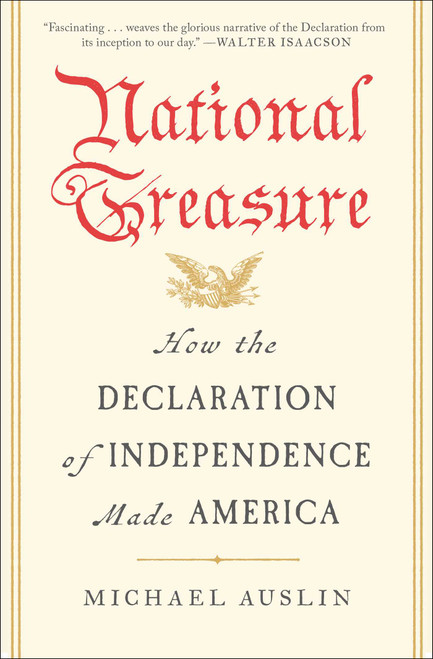 National Treasure (How the Declaration of Independence Made America) by Michael Auslin, 9781668214558