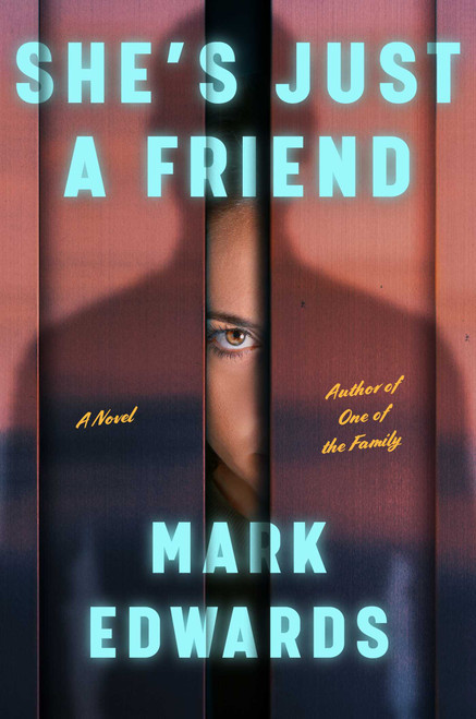 She's Just a Friend (A Novel) by Mark Edwards, 9781668259924