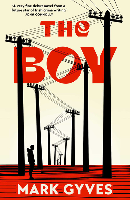 Boy (A searing, unflinching debut that announces a major new voice in Irish fiction) by Mark Gyves, 9781835015827