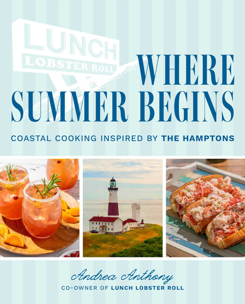 Where Summer Begins (Coastal Cooking Inspired by the Hamptons) by Andrea Anthony, James O. Fraioli, 9781964219585