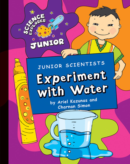 Junior Scientists: Experiment with Water by Charnan Simon, Ariel Kazunas, 9781602798380