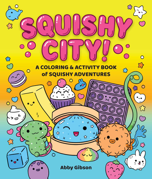 Squishy City! (A Coloring & Activity Book of Squishy Adventures) by Abby Gibson, 9798951973191