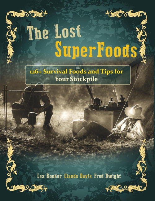 The Lost SuperFoods 126+ Survival Foods and Tips for Your Stockpile (126+ Survival Foods and Tips for Your Stockpile) by Claude Davis, Fred Dwight, Lex Rooker, 9781732557185