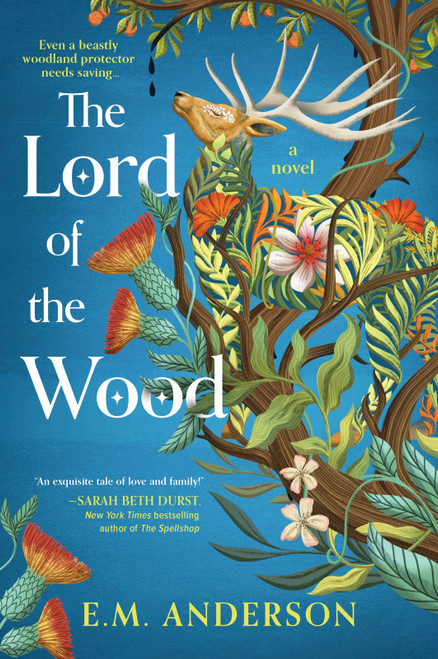 The Lord of the Wood (A Novel) by E.M. Anderson, 9781335002273