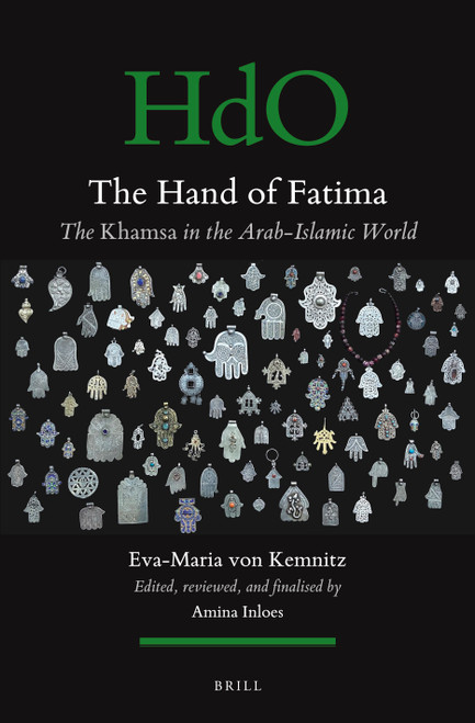 The Hand of Fatima (The Khamsa in the Arab-Islamic World) by Eva-Maria von Kemnitz, Amina Inloes, 9789004787124