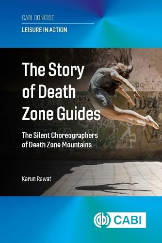 The Story of Death Zone Guides (The Silent Choreographers of Death Zone Mountains) by Karun Rawat, 9781836994299