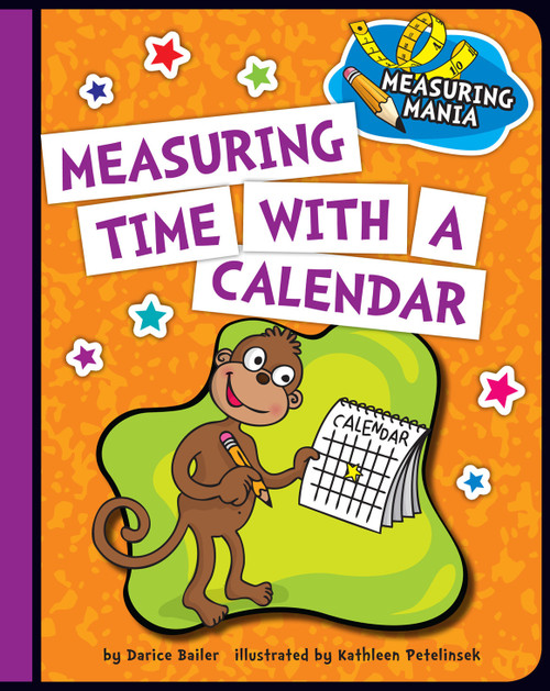 Measuring Time with a Calendar by Darice Bailer, Kathleen Petelinsek, 9781624316494