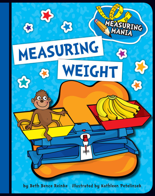 Measuring Weight by Beth Bence Reinke, Kathleen Petelinsek, 9781624316524