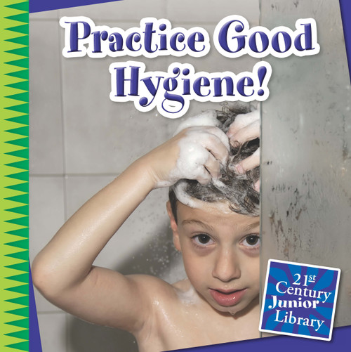 Practice Good Hygiene! - 9781633620261 by Katie Marsico, Timothy Cap, 9781633620261
