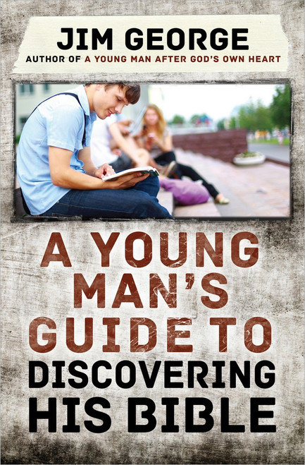 A Young Man's Guide to Discovering His Bible by Jim George, 9780736960151