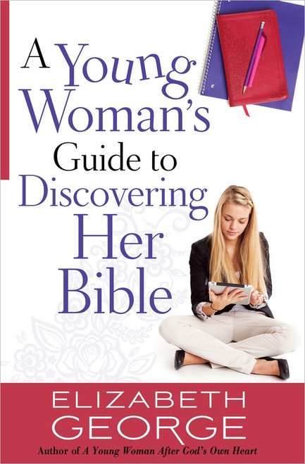 A Young Woman's Guide to Discovering Her Bible by Elizabeth George, 9780736917810
