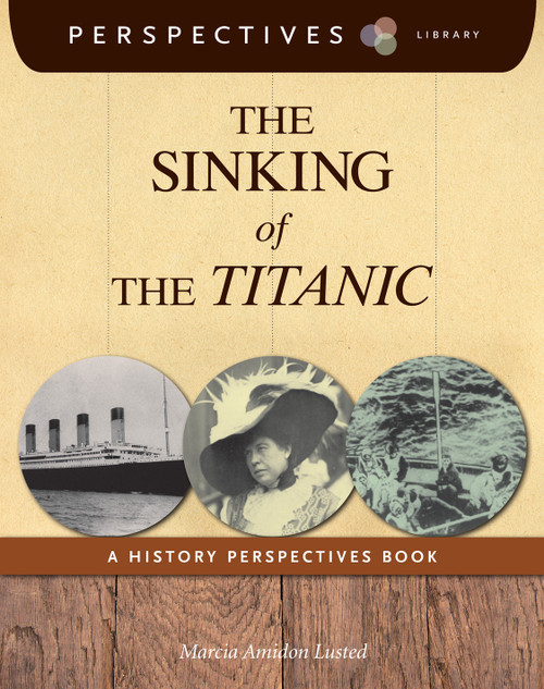 The Sinking of the Titanic (A History Perspectives Book) by Marcia Amidon Lusted, 9781624314216