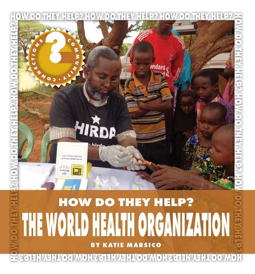 The World Health Organization by Katie Marsico, 9781631880308