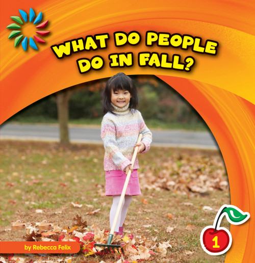 What Do People Do in Fall? by Rebecca Felix, Lauren McCullough, 9781610809085