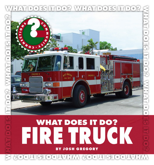 What Does It Do? Fire Truck by Josh Gregory, 9781602799714
