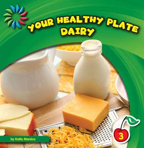Your Healthy Plate: Dairy by Katie Marsico, 9781610803502