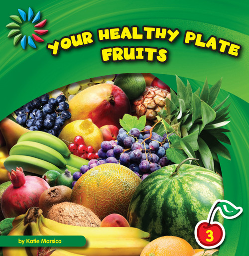Your Healthy Plate: Fruits by Katie Marsico, 9781610803465