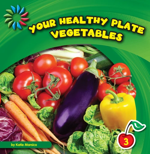 Your Healthy Plate: Vegetables by Katie Marsico, 9781610803472