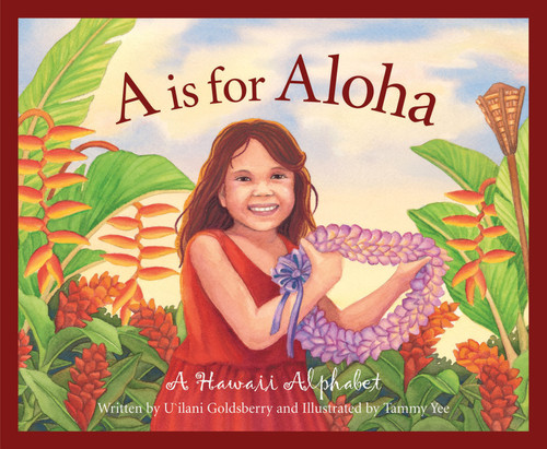 A is for Aloha (A Hawai'i Alphabet) by U'ilani Goldsberry, Tammy Yee, 9781585361465