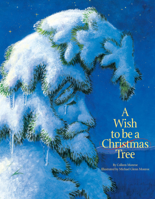 A Wish to be a Christmas Tree - 9781585362691 by Colleen Monroe, Michael Glenn Monroe, 9781585362691