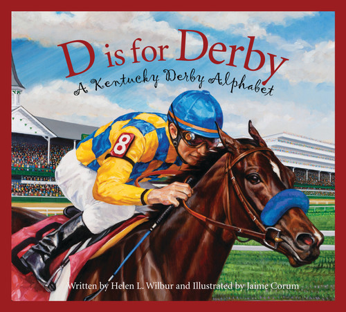D is for Derby: A Kentucky Derby  Alphabet (A Kentucy Derby Alphabet) by Helen L. Wilbur, Jaime Corum, 9781585368136