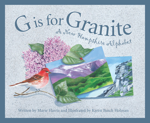 G is for Granite (A New Hampshire Alphabet) by Marie Harris, Karen Busch Holman, 9781585360833